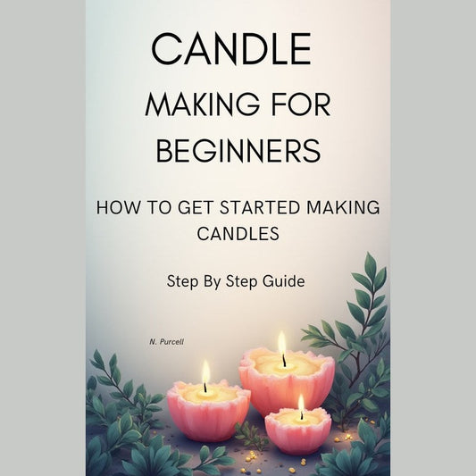 Candle Making for Beginners "How to Get Started Making Candles"